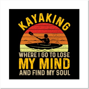 Kayaking Where I Go To Lose My Mind Funny Kayak Kayaking Gift Posters and Art